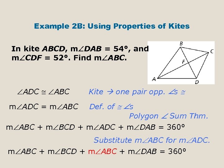 Example 2 B: Using Properties of Kites In kite ABCD, m DAB = 54°,