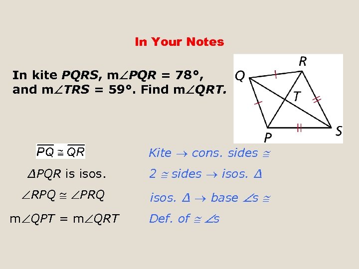 In Your Notes In kite PQRS, m PQR = 78°, and m TRS =