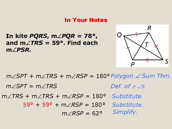 In Your Notes In kite PQRS, m PQR = 78°, and m TRS =