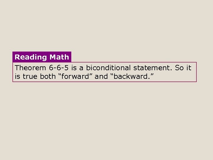 Reading Math Theorem 6 -6 -5 is a biconditional statement. So it is true