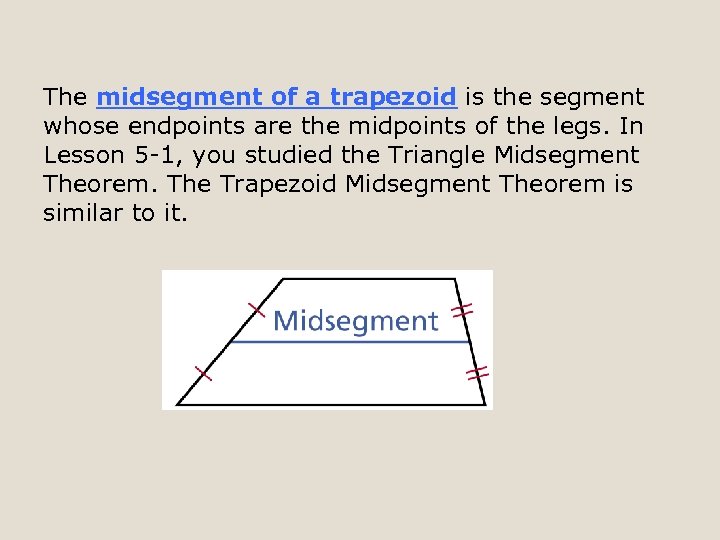 The midsegment of a trapezoid is the segment whose endpoints are the midpoints of