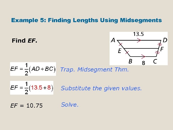 Example 5: Finding Lengths Using Midsegments Find EF. Trap. Midsegment Thm. Substitute the given