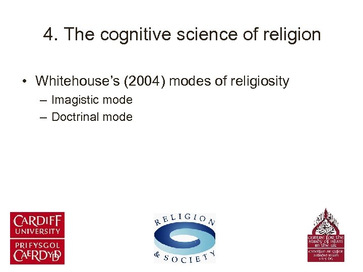 4. The cognitive science of religion • Whitehouse’s (2004) modes of religiosity – Imagistic