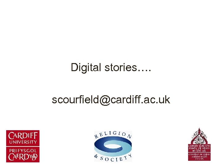 Digital stories…. scourfield@cardiff. ac. uk 
