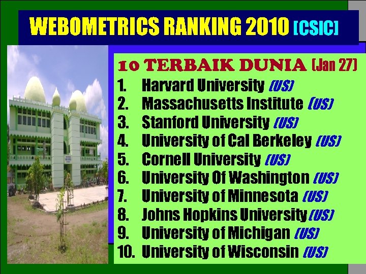 WEBOMETRICS RANKING 2010 [CSIC] 10 TERBAIK DUNIA (Jan 27) 1. 2. 3. 4. 5.