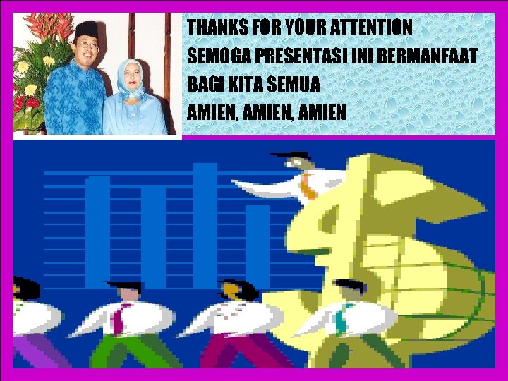 THANKS FOR YOUR ATTENTION SEMOGA PRESENTASI INI BERMANFAAT BAGI KITA SEMUA AMIEN, AMIEN 