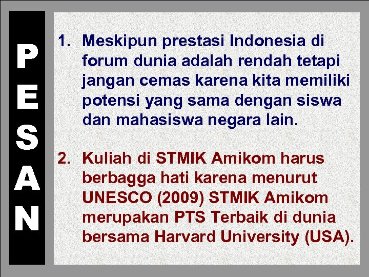 P E S A N 1. Meskipun prestasi Indonesia di forum dunia adalah rendah