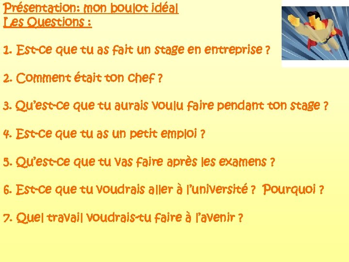 Présentation: mon boulot idéal Les Questions : 1. Est-ce que tu as fait un