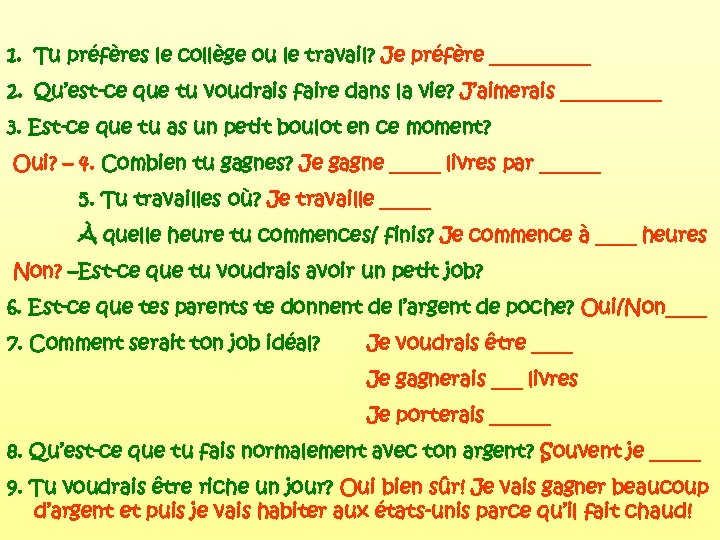 1. Tu préfères le collège ou le travail? Je préfère _____ 2. Qu’est-ce que