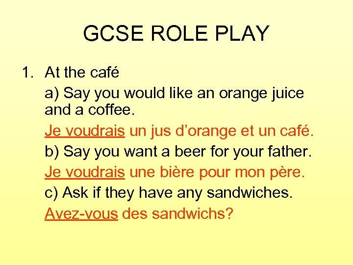 GCSE ROLE PLAY 1. At the café a) Say you would like an orange