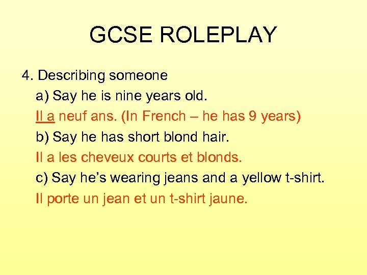 GCSE ROLEPLAY 4. Describing someone a) Say he is nine years old. Il a