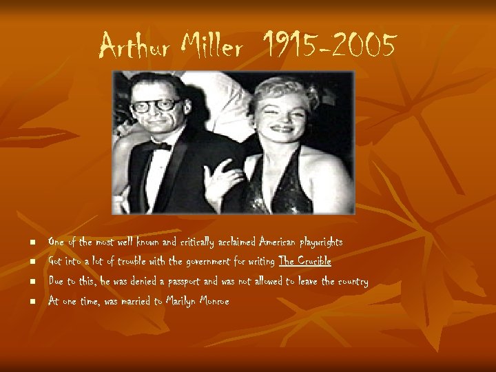 Arthur Miller 1915 -2005 n n One of the most well known and critically