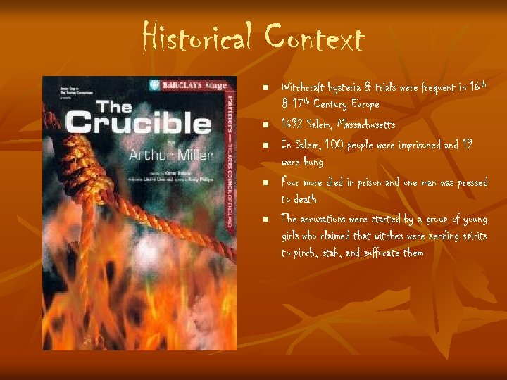 Historical Context n n n Witchcraft hysteria & trials were frequent in 16 th