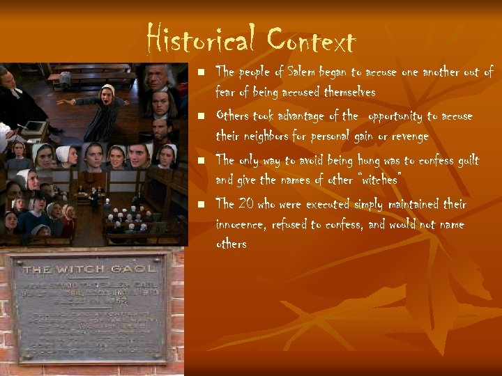 Historical Context n n The people of Salem began to accuse one another out