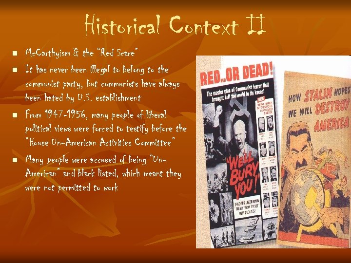 Historical Context II n n Mc. Carthyism & the “Red Scare” It has never