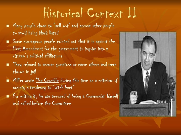 Historical Context II n n n Many people chose to “sell out” and accuse