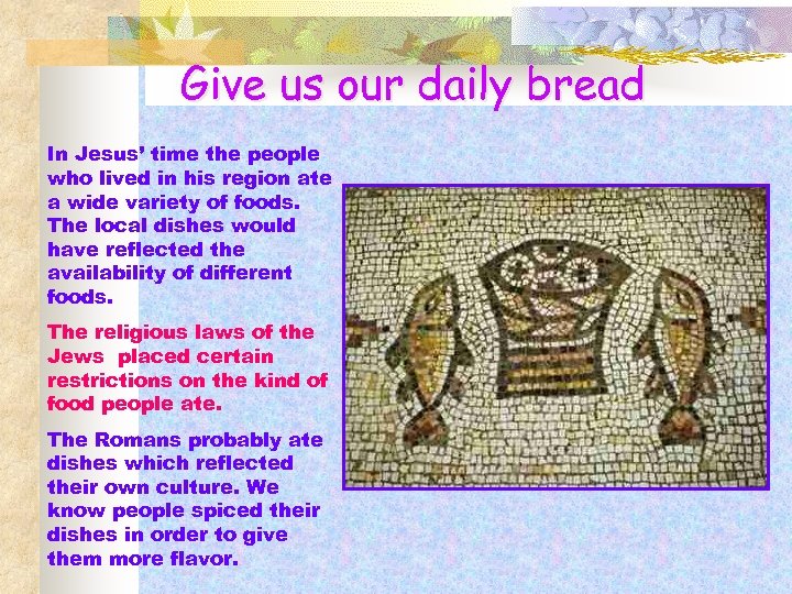 Give us our daily bread In Jesus’ time the people who lived in his