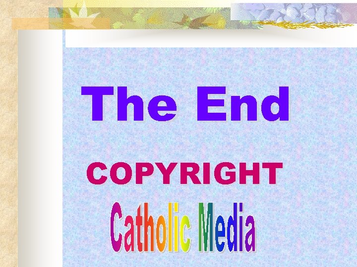 The End COPYRIGHT 