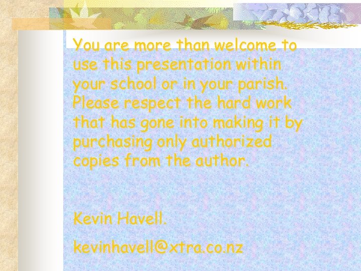You are more than welcome to use this presentation within your school or in