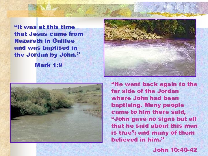 “It was at this time that Jesus came from Nazareth in Galilee and was