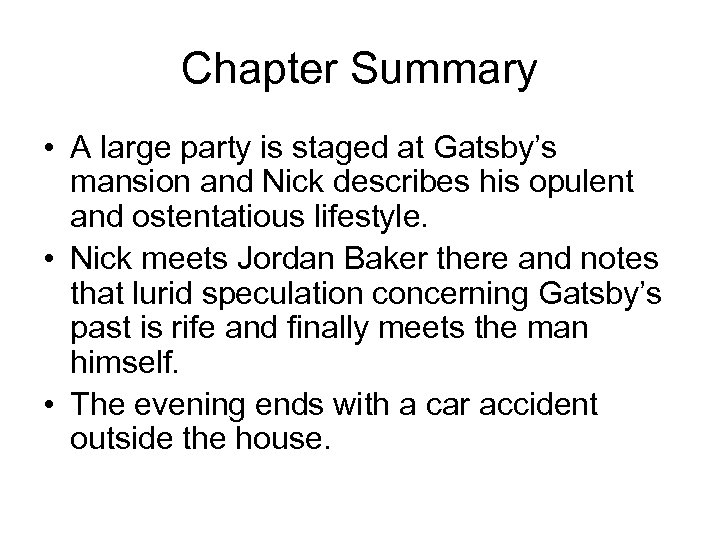Chapter Summary • A large party is staged at Gatsby’s mansion and Nick describes