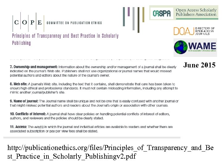 June 2015 http: //publicationethics. org/files/Principles_of_Transparency_and_Be st_Practice_in_Scholarly_Publishingv 2. pdf 