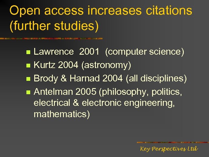 Open access increases citations (further studies) n n Lawrence 2001 (computer science) Kurtz 2004