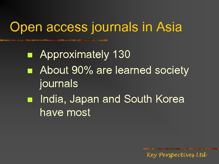 Open access journals in Asia n n n Approximately 130 About 90% are learned