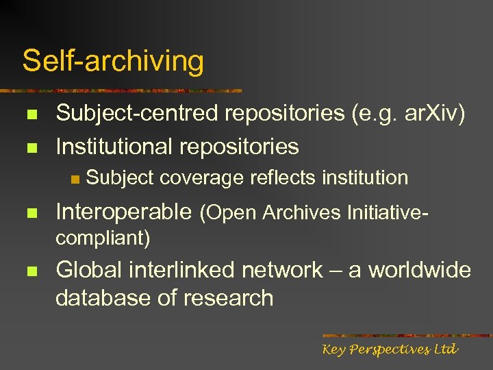 Self-archiving n n Subject-centred repositories (e. g. ar. Xiv) Institutional repositories n n Subject