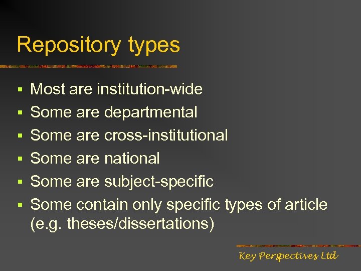 Repository types § Most are institution-wide § Some are departmental § Some are cross-institutional