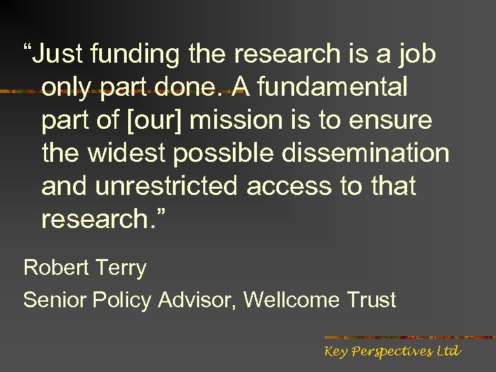 “Just funding the research is a job only part done. A fundamental part of