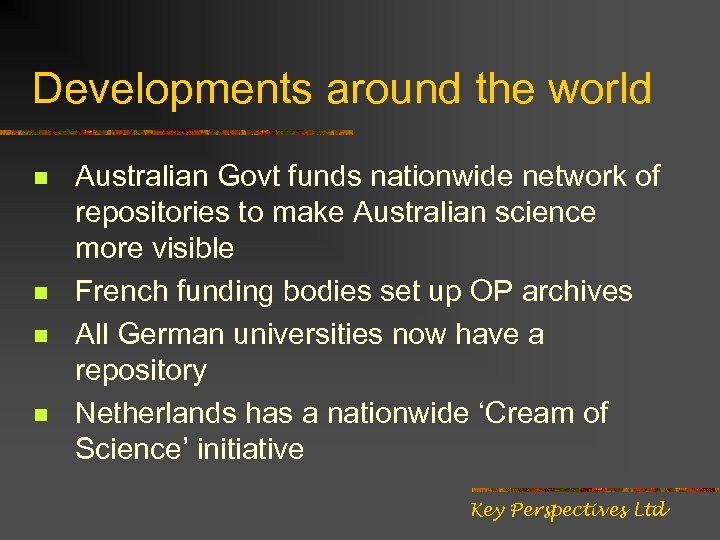 Developments around the world n n Australian Govt funds nationwide network of repositories to