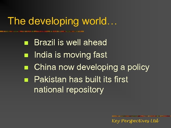 The developing world… n n Brazil is well ahead India is moving fast China