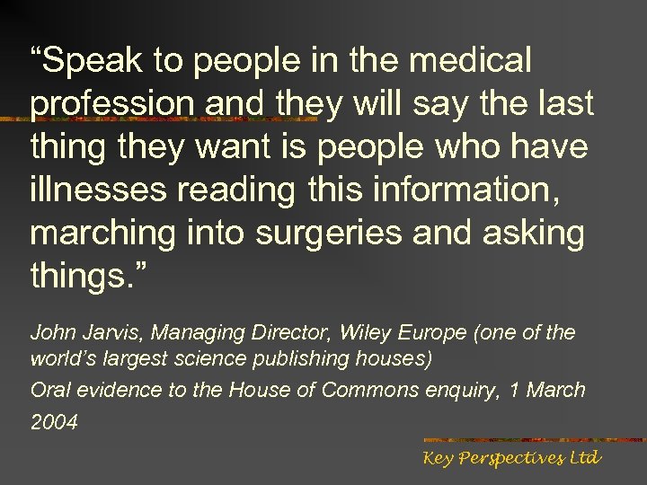 “Speak to people in the medical profession and they will say the last thing