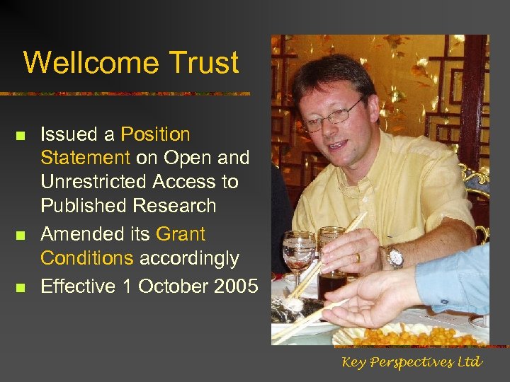 Wellcome Trust n n n Issued a Position Statement on Open and Unrestricted Access