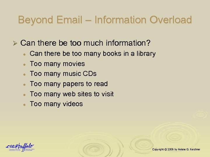 Beyond Email – Information Overload Ø Can there be too much information? l l