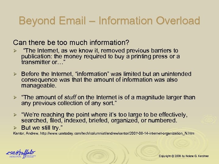 Beyond Email – Information Overload Can there be too much information? Ø “The Internet,