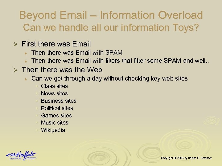 Beyond Email – Information Overload Can we handle all our information Toys? Ø First