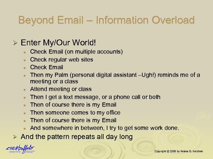 Beyond Email – Information Overload Ø Enter My/Our World! l l l l l