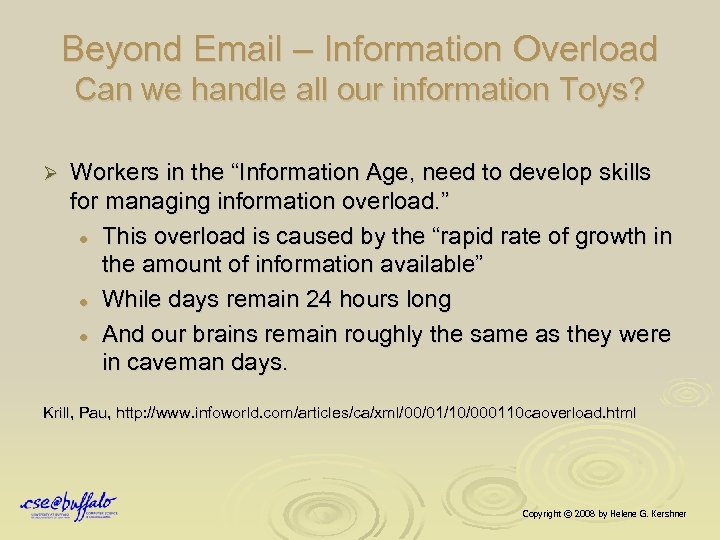 Beyond Email – Information Overload Can we handle all our information Toys? Ø Workers
