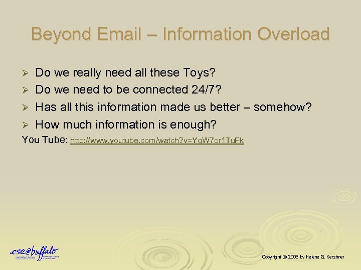 Beyond Email – Information Overload Ø Ø Ø Do we really need all these