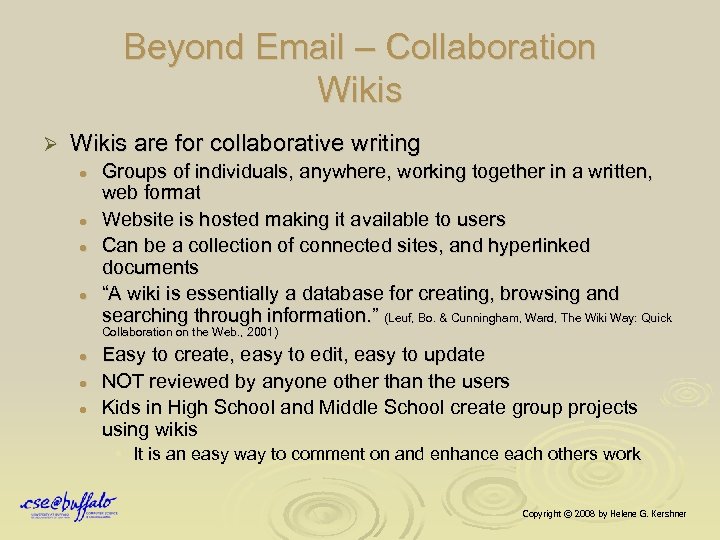 Beyond Email – Collaboration Wikis Ø Wikis are for collaborative writing l l Groups
