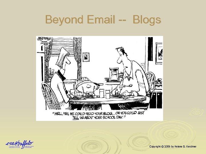 Beyond Email -- Blogs Copyright © 2008 by Helene G. Kershner 