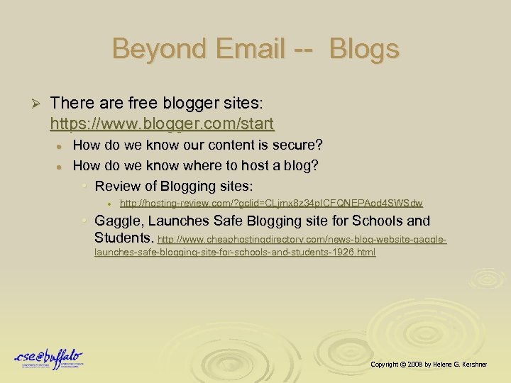 Beyond Email -- Blogs Ø There are free blogger sites: https: //www. blogger. com/start
