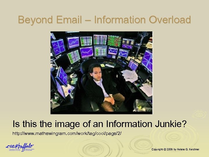 Beyond Email – Information Overload Is this the image of an Information Junkie? http: