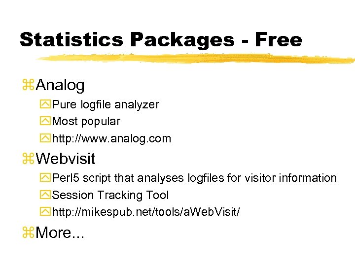 Statistics Packages - Free z. Analog y. Pure logfile analyzer y. Most popular yhttp: