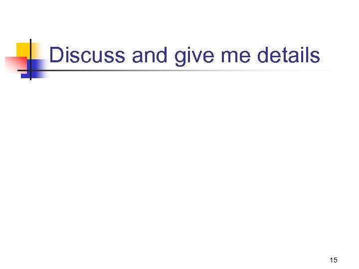 Discuss and give me details 15 