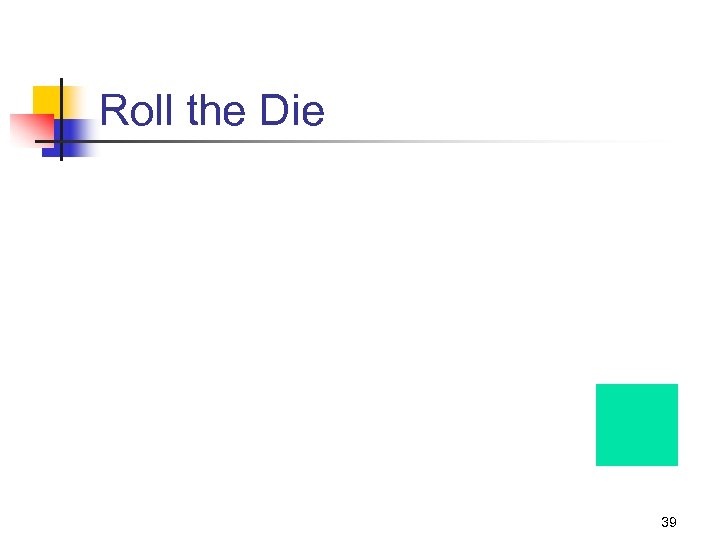 Roll the Die 39 