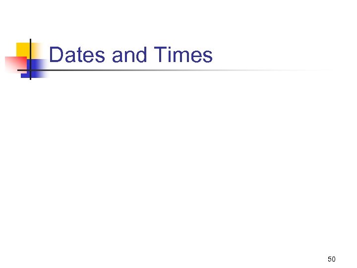 Dates and Times 50 