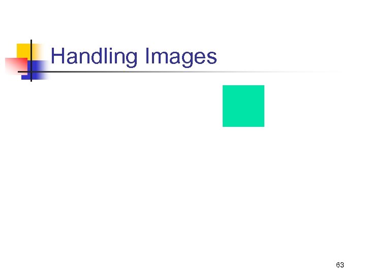 Handling Images 63 
